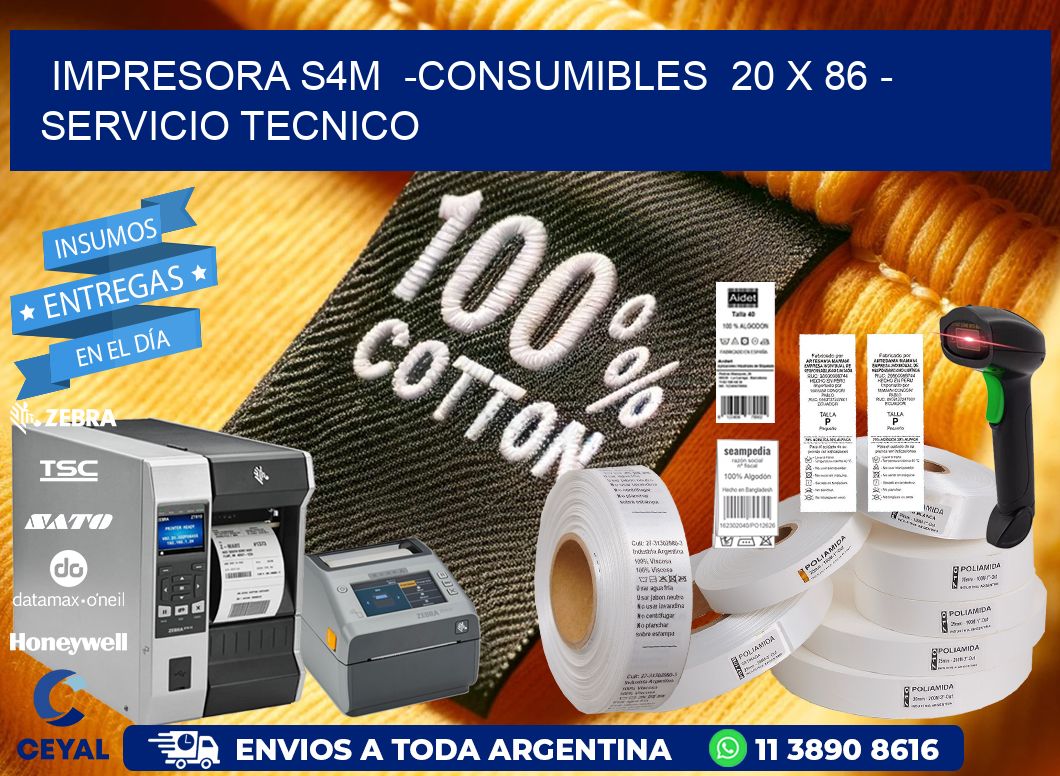 IMPRESORA S4M  -CONSUMIBLES  20 x 86 - SERVICIO TECNICO