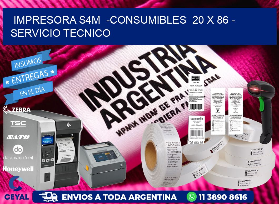 IMPRESORA S4M  -CONSUMIBLES  20 x 86 – SERVICIO TECNICO