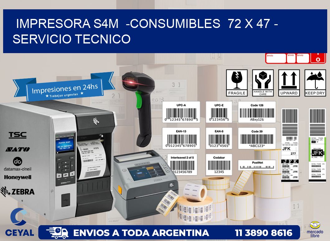 IMPRESORA S4M  -CONSUMIBLES  72 x 47 - SERVICIO TECNICO