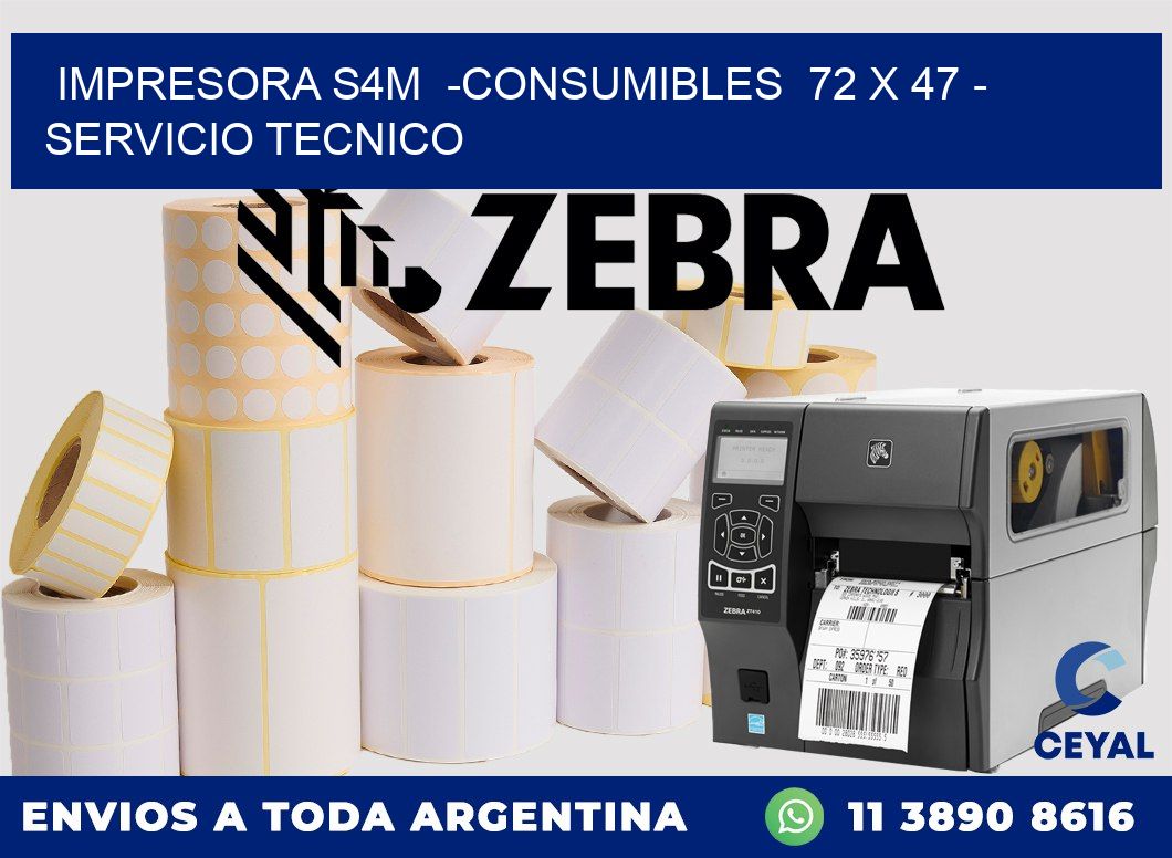 IMPRESORA S4M  -CONSUMIBLES  72 x 47 - SERVICIO TECNICO