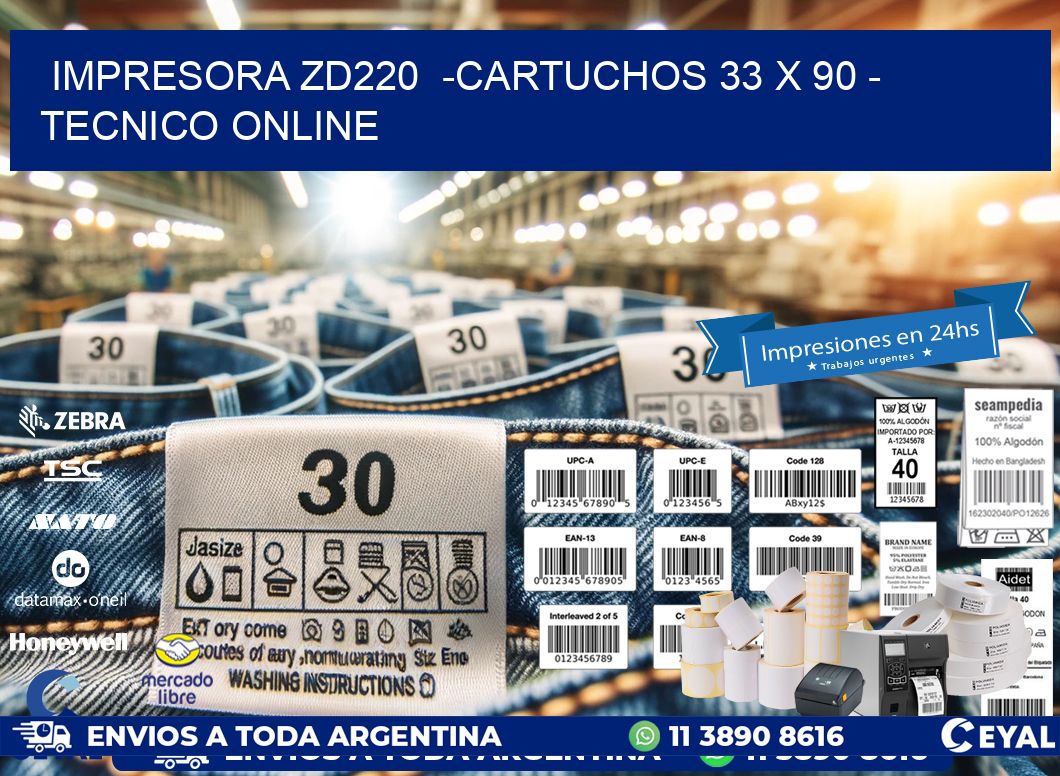 IMPRESORA ZD220  -CARTUCHOS 33 x 90 - TECNICO ONLINE