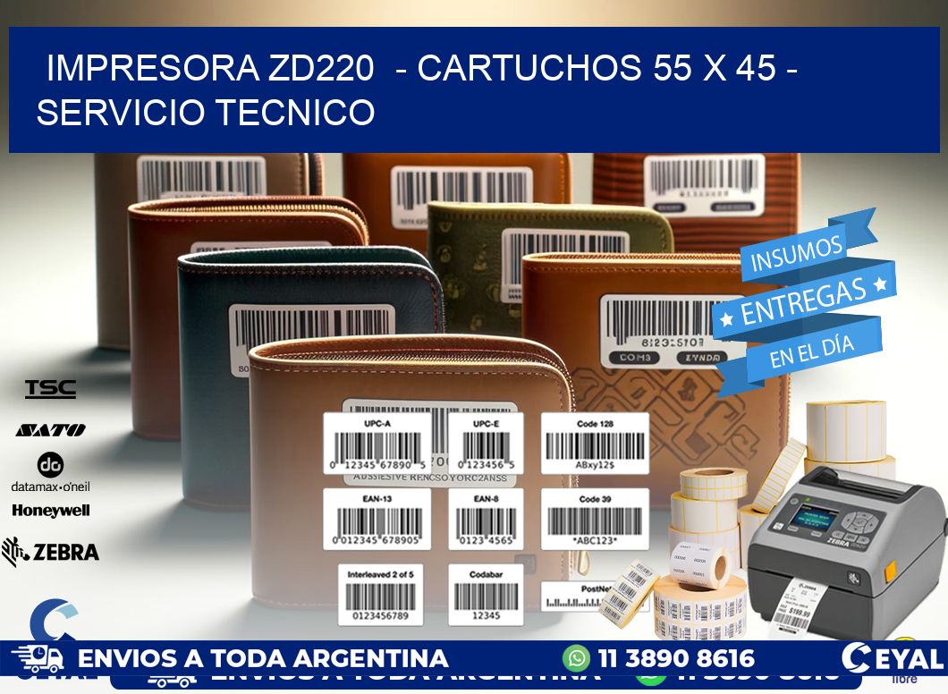 IMPRESORA ZD220  - CARTUCHOS 55 x 45 - SERVICIO TECNICO