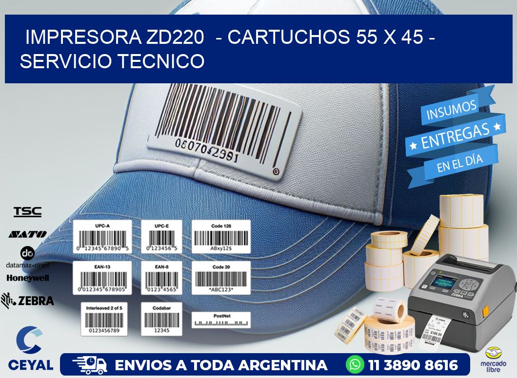 IMPRESORA ZD220  - CARTUCHOS 55 x 45 - SERVICIO TECNICO