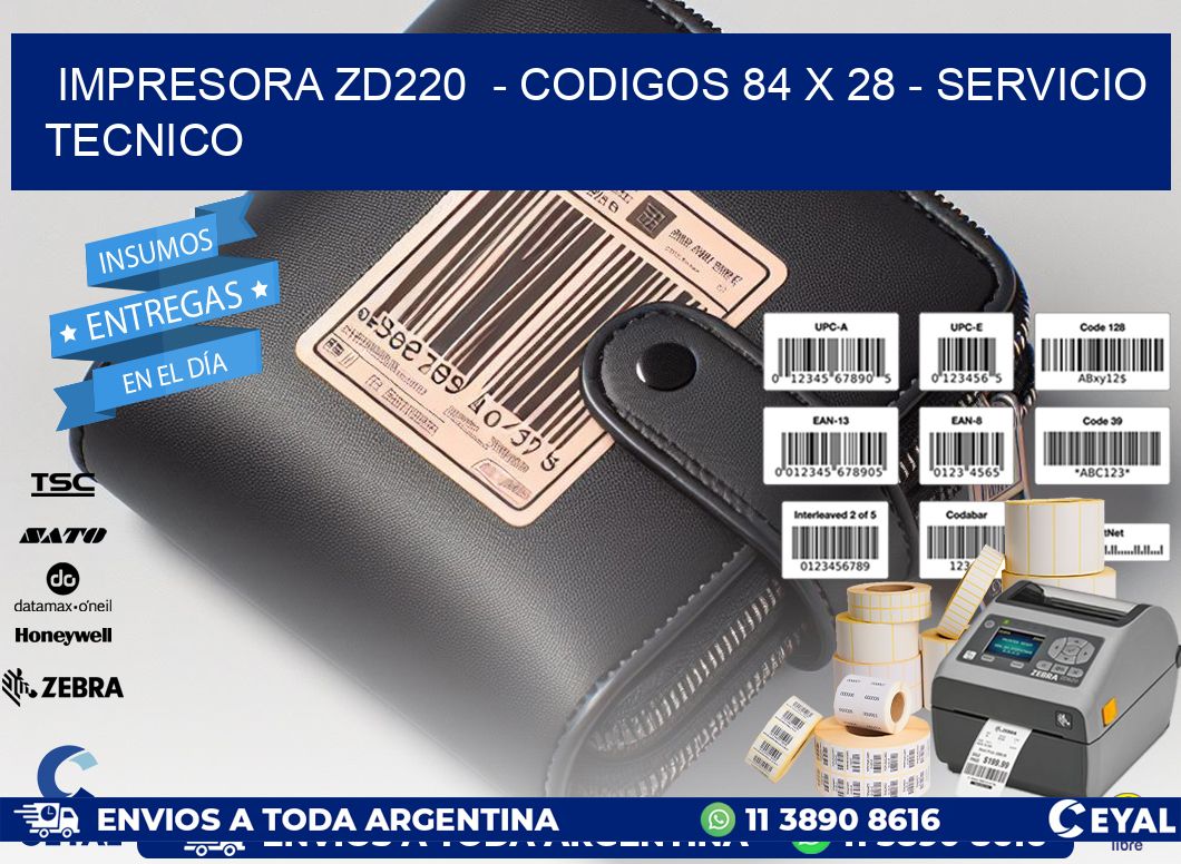 IMPRESORA ZD220  - CODIGOS 84 x 28 - SERVICIO TECNICO