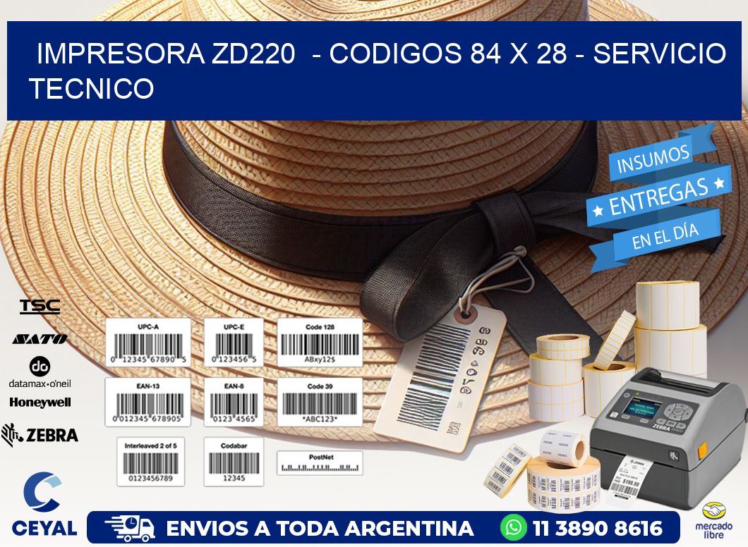 IMPRESORA ZD220  - CODIGOS 84 x 28 - SERVICIO TECNICO