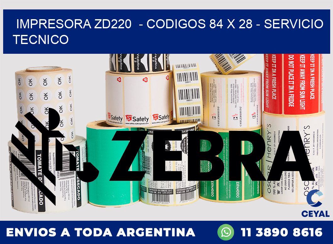 IMPRESORA ZD220  - CODIGOS 84 x 28 - SERVICIO TECNICO