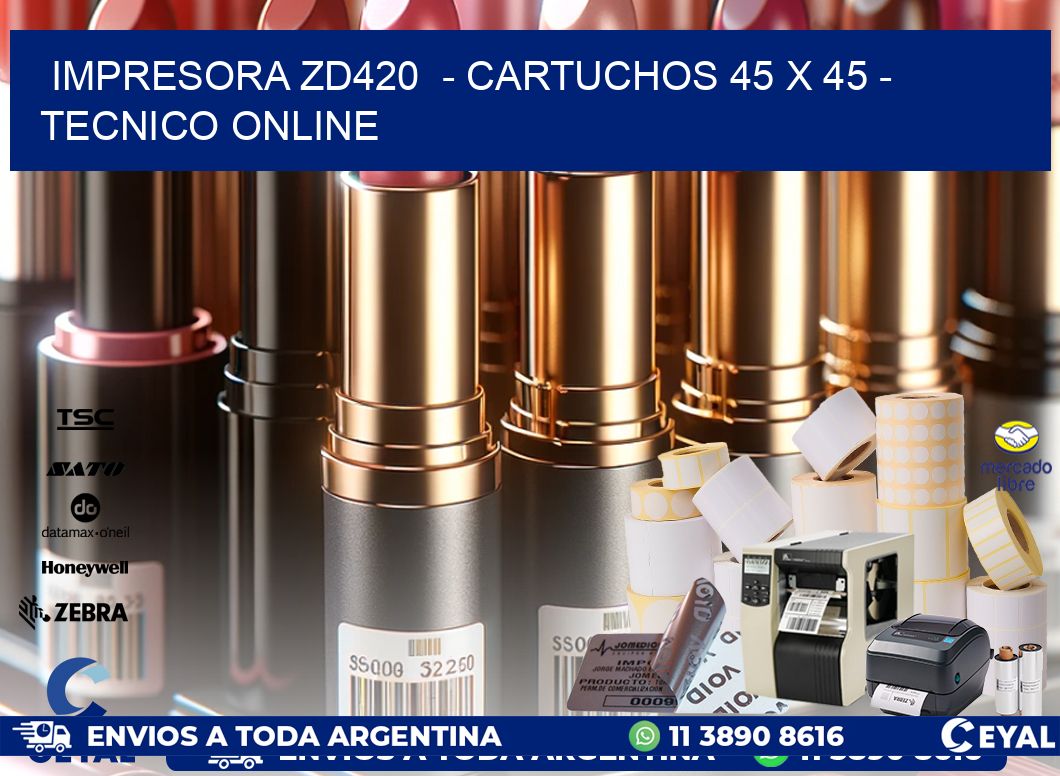 IMPRESORA ZD420  - CARTUCHOS 45 x 45 - TECNICO ONLINE