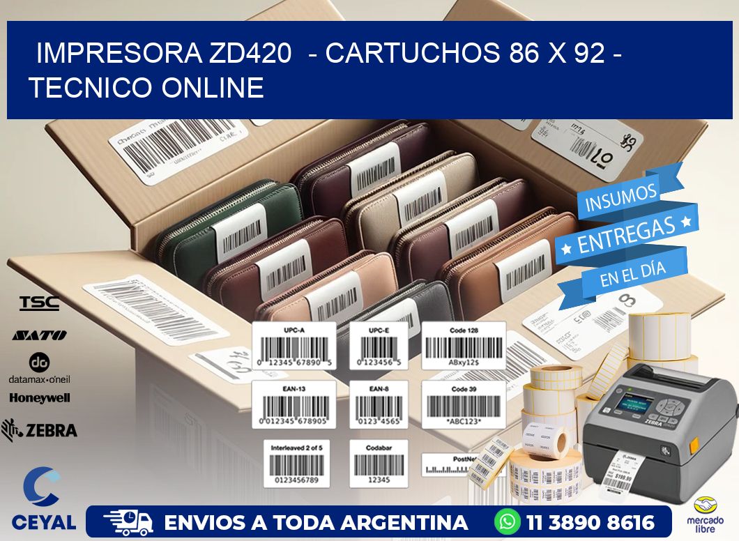 IMPRESORA ZD420  - CARTUCHOS 86 x 92 - TECNICO ONLINE