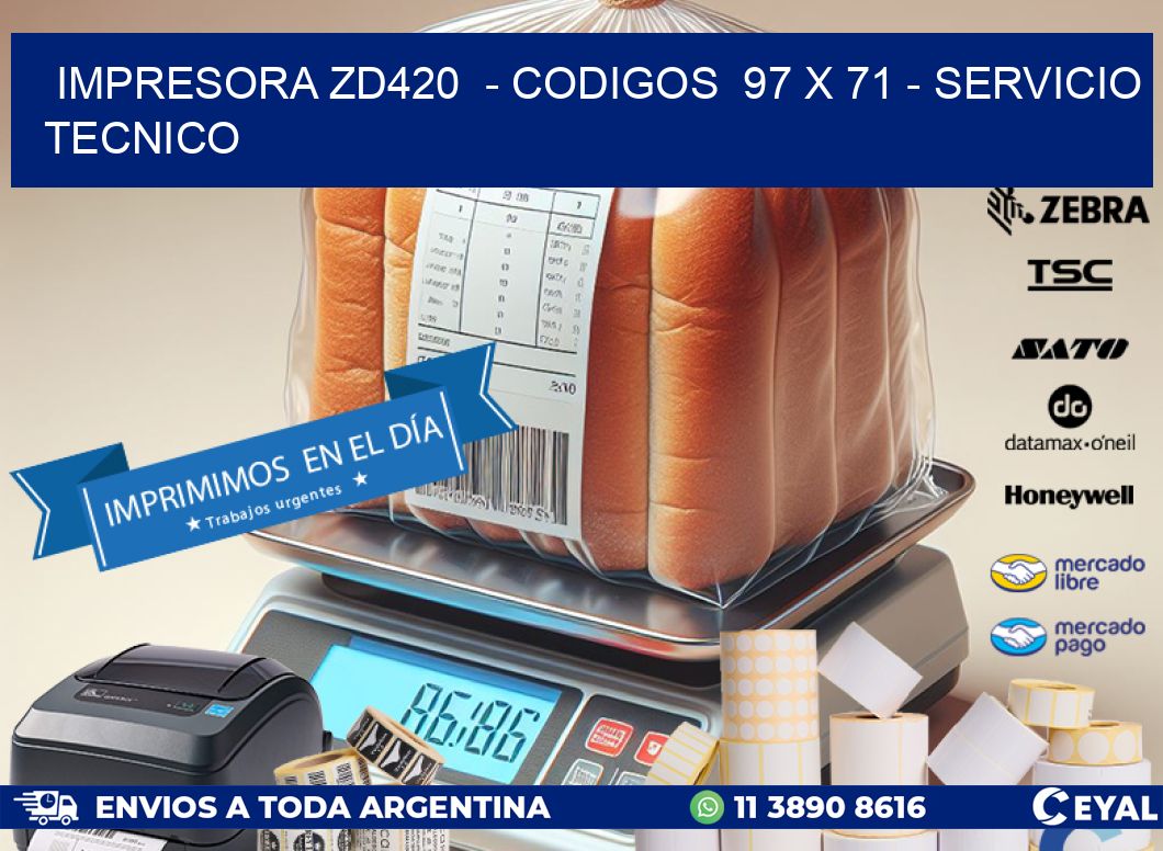 IMPRESORA ZD420  - CODIGOS  97 x 71 - SERVICIO TECNICO