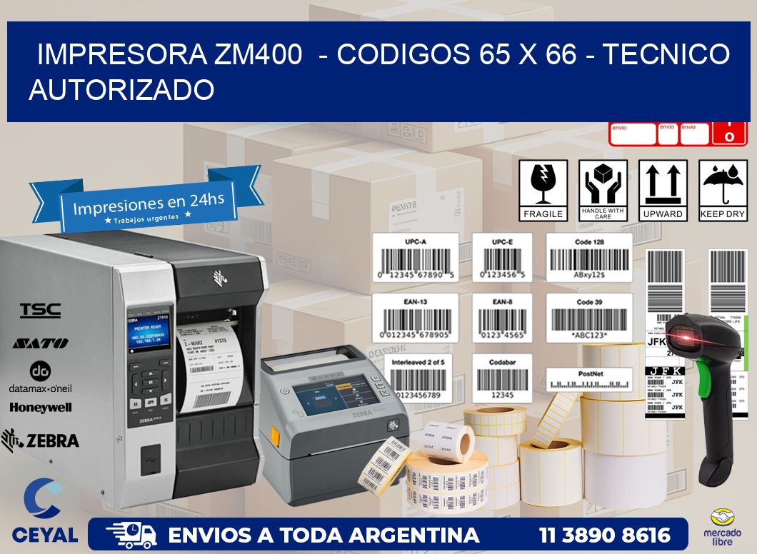 IMPRESORA ZM400  - CODIGOS 65 x 66 - TECNICO AUTORIZADO
