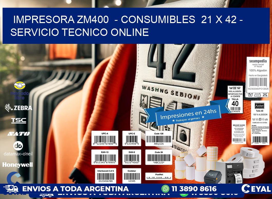 IMPRESORA ZM400  - CONSUMIBLES  21 x 42 - SERVICIO TECNICO ONLINE