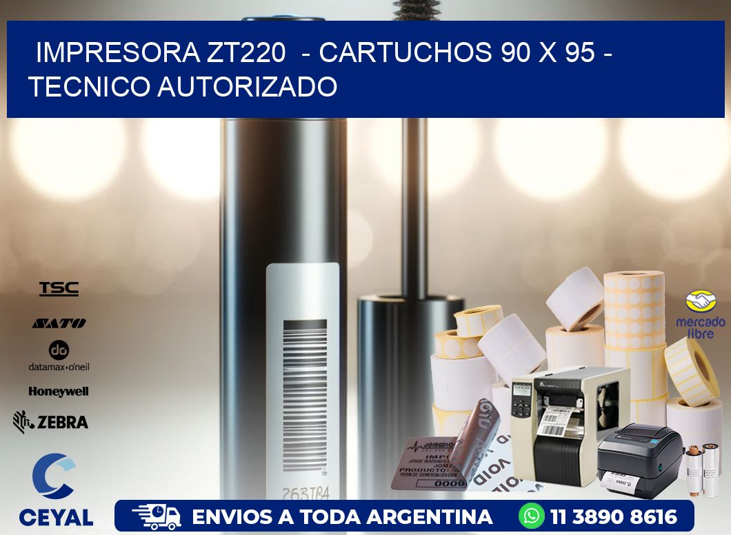 IMPRESORA ZT220  - CARTUCHOS 90 x 95 - TECNICO AUTORIZADO