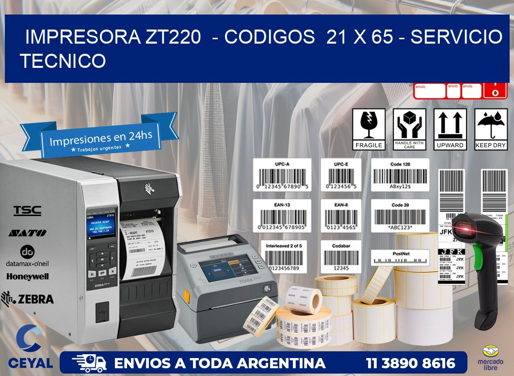 IMPRESORA ZT220  - CODIGOS  21 x 65 - SERVICIO TECNICO