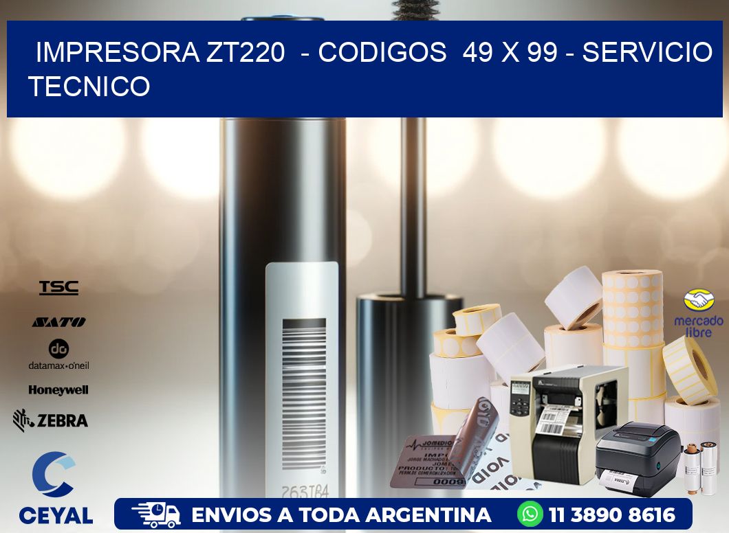 IMPRESORA ZT220  - CODIGOS  49 x 99 - SERVICIO TECNICO
