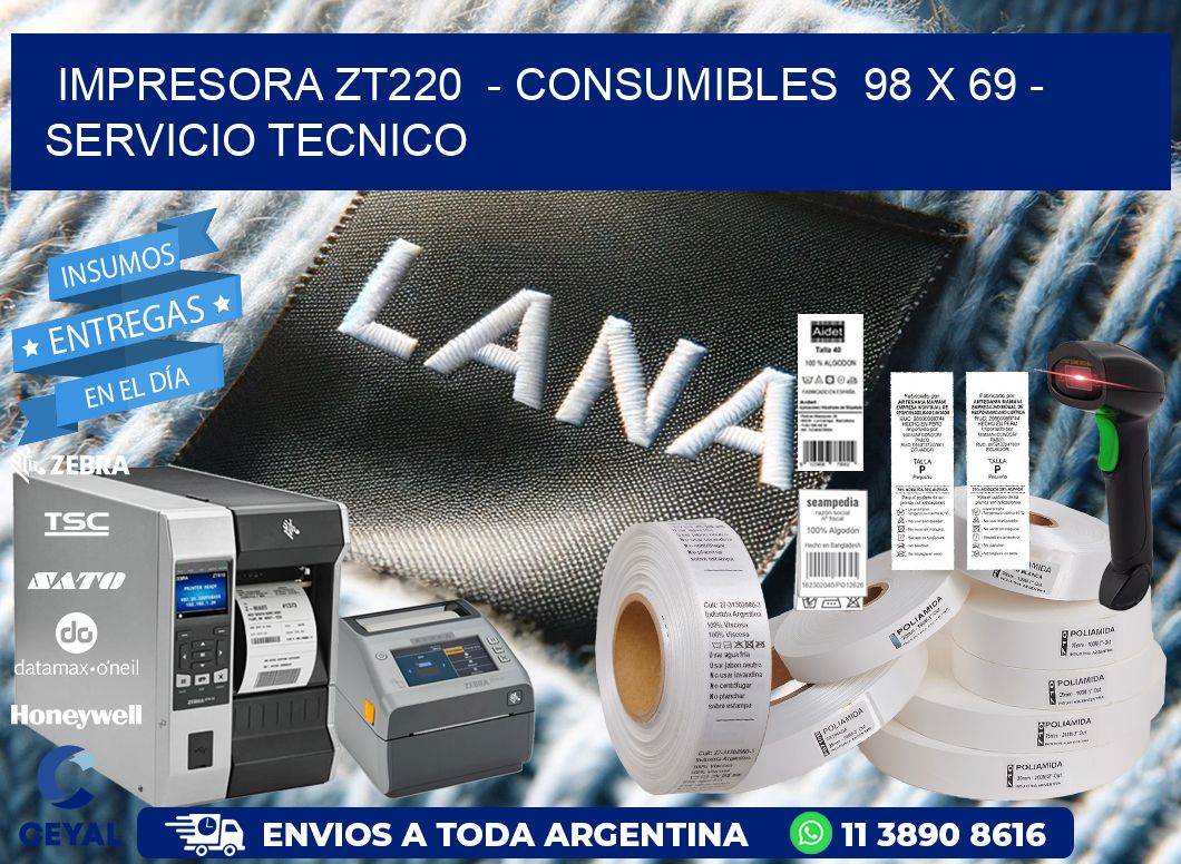 IMPRESORA ZT220  - CONSUMIBLES  98 x 69 - SERVICIO TECNICO