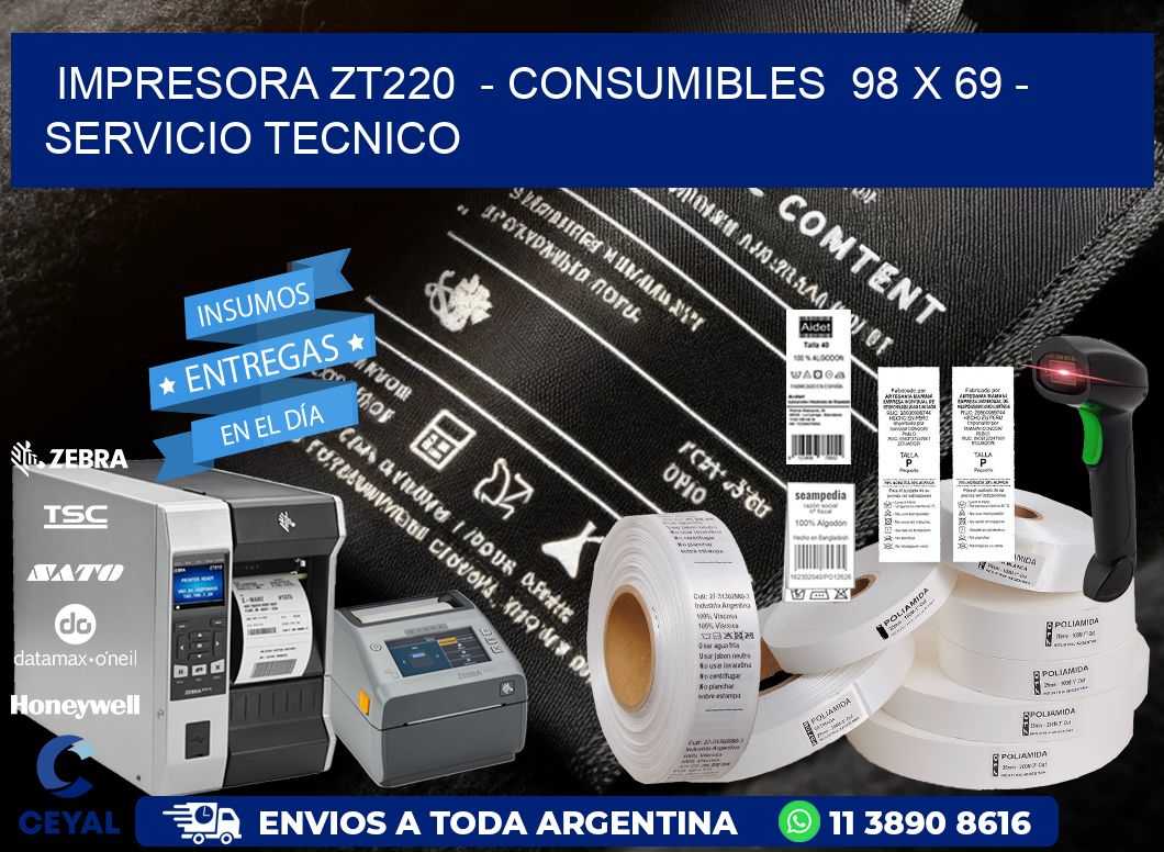 IMPRESORA ZT220  - CONSUMIBLES  98 x 69 - SERVICIO TECNICO
