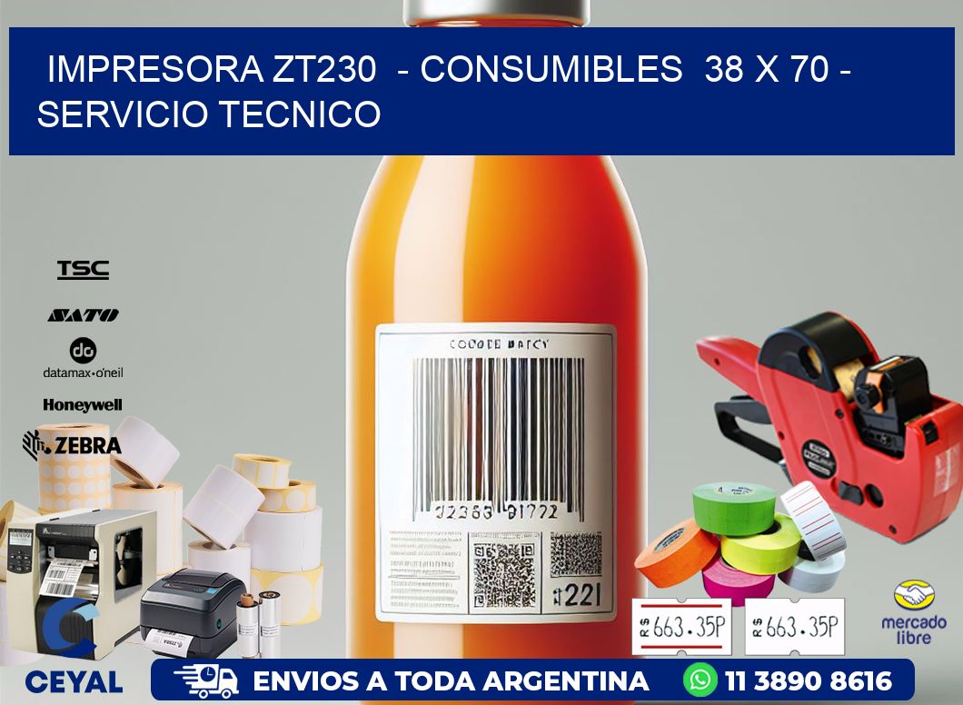 IMPRESORA ZT230  - CONSUMIBLES  38 x 70 - SERVICIO TECNICO