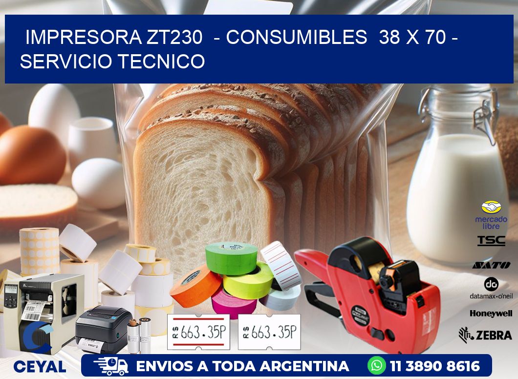 IMPRESORA ZT230  - CONSUMIBLES  38 x 70 - SERVICIO TECNICO