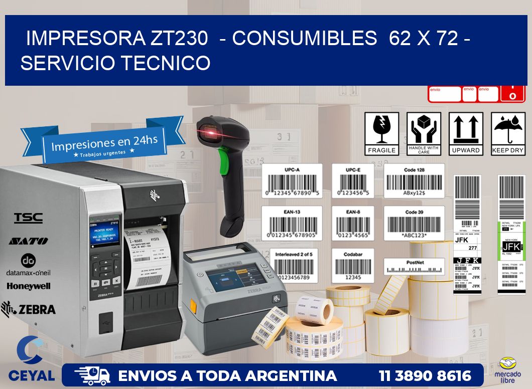 IMPRESORA ZT230  - CONSUMIBLES  62 x 72 - SERVICIO TECNICO