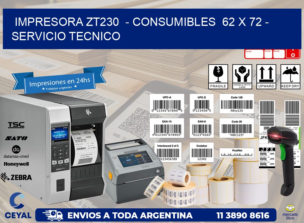 IMPRESORA ZT230  - CONSUMIBLES  62 x 72 - SERVICIO TECNICO