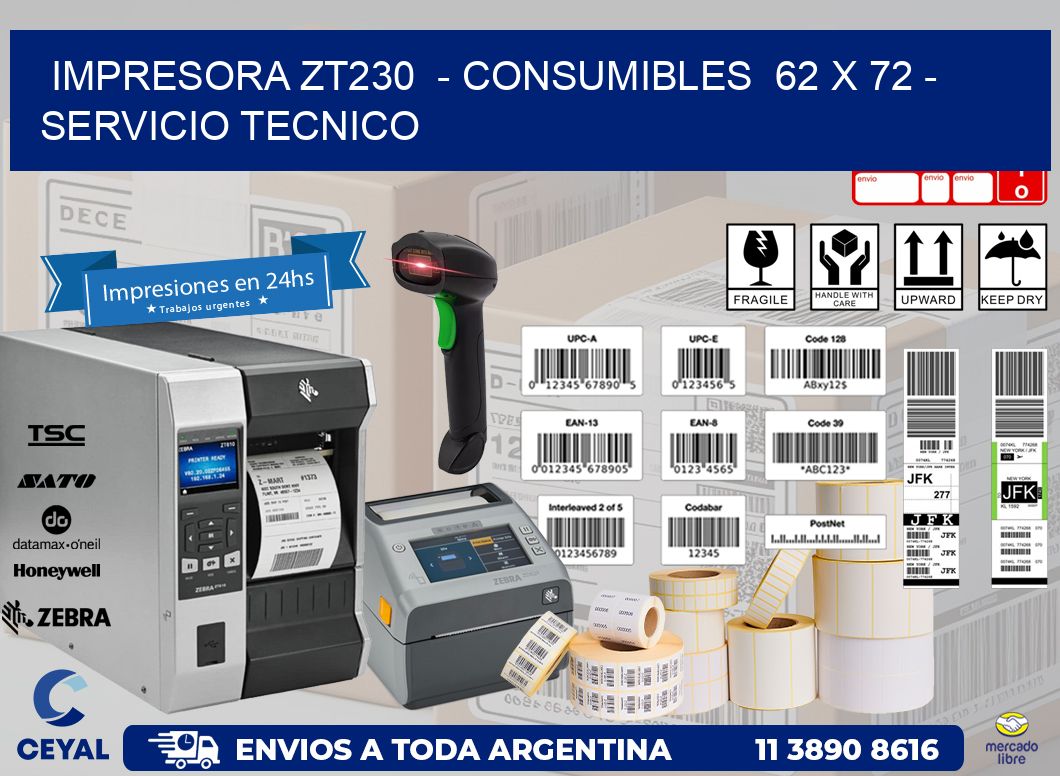 IMPRESORA ZT230  - CONSUMIBLES  62 x 72 - SERVICIO TECNICO