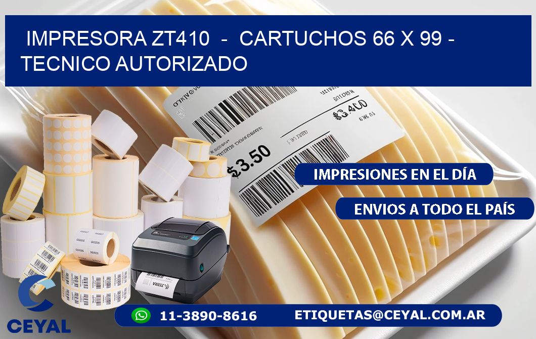IMPRESORA ZT410  -  CARTUCHOS 66 x 99 - TECNICO AUTORIZADO