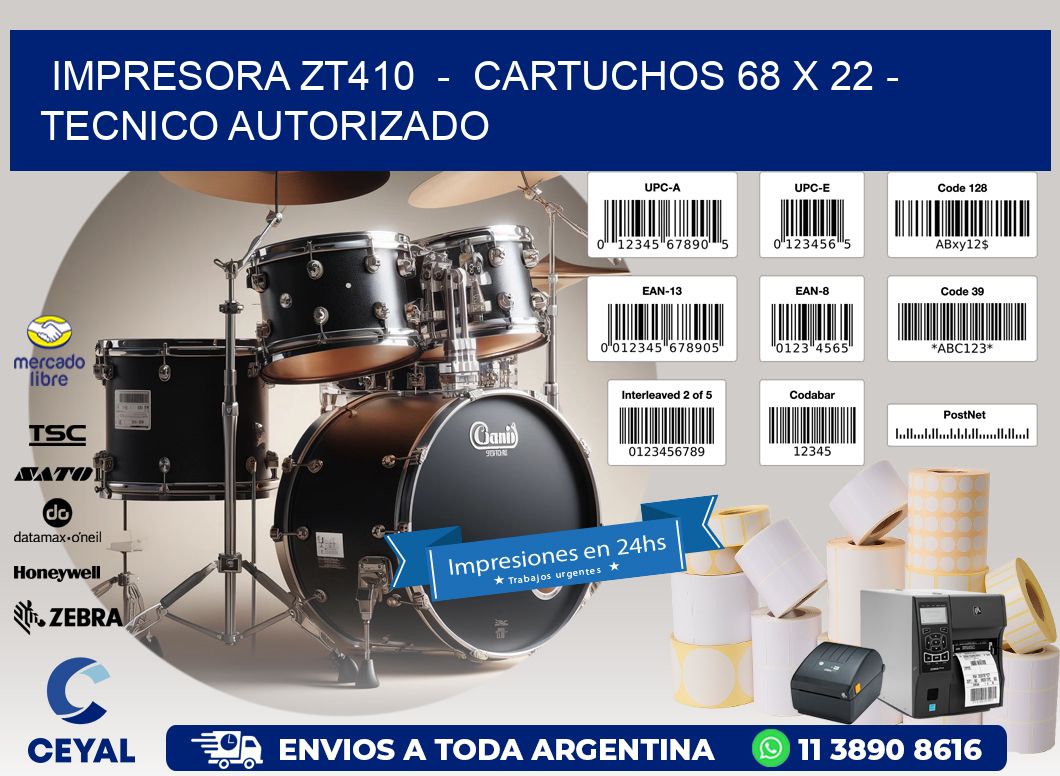 IMPRESORA ZT410  -  CARTUCHOS 68 x 22 - TECNICO AUTORIZADO