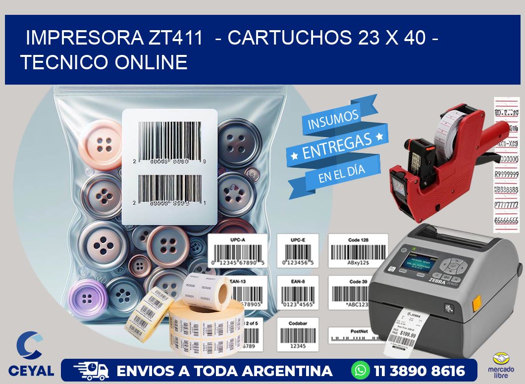 IMPRESORA ZT411  - CARTUCHOS 23 x 40 - TECNICO ONLINE