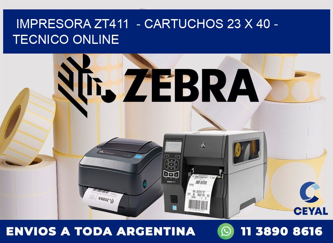IMPRESORA ZT411  - CARTUCHOS 23 x 40 - TECNICO ONLINE