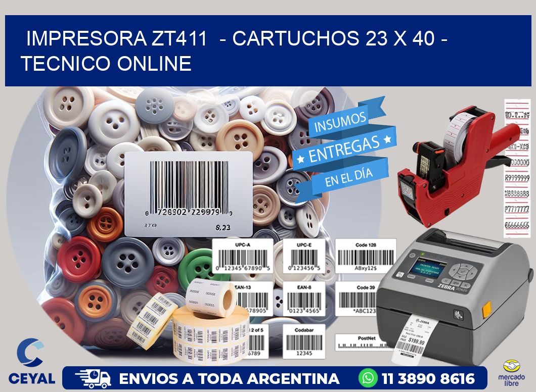 IMPRESORA ZT411  – CARTUCHOS 23 x 40 – TECNICO ONLINE