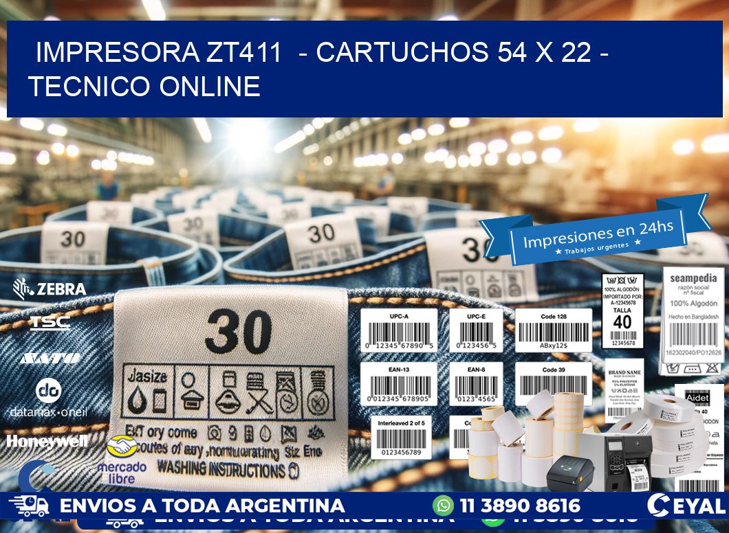 IMPRESORA ZT411  - CARTUCHOS 54 x 22 - TECNICO ONLINE