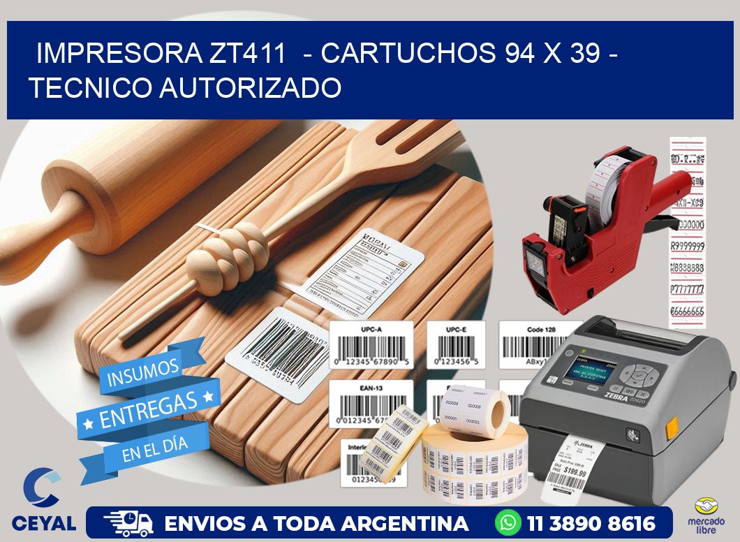 IMPRESORA ZT411  - CARTUCHOS 94 x 39 - TECNICO AUTORIZADO