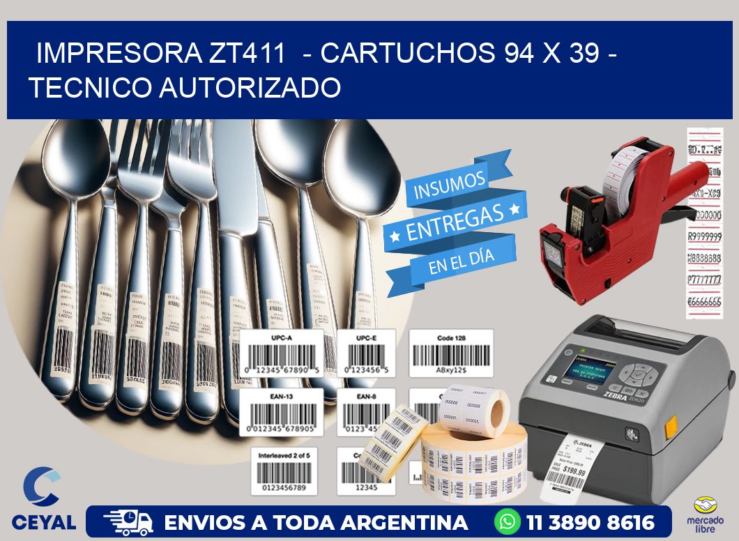 IMPRESORA ZT411  - CARTUCHOS 94 x 39 - TECNICO AUTORIZADO