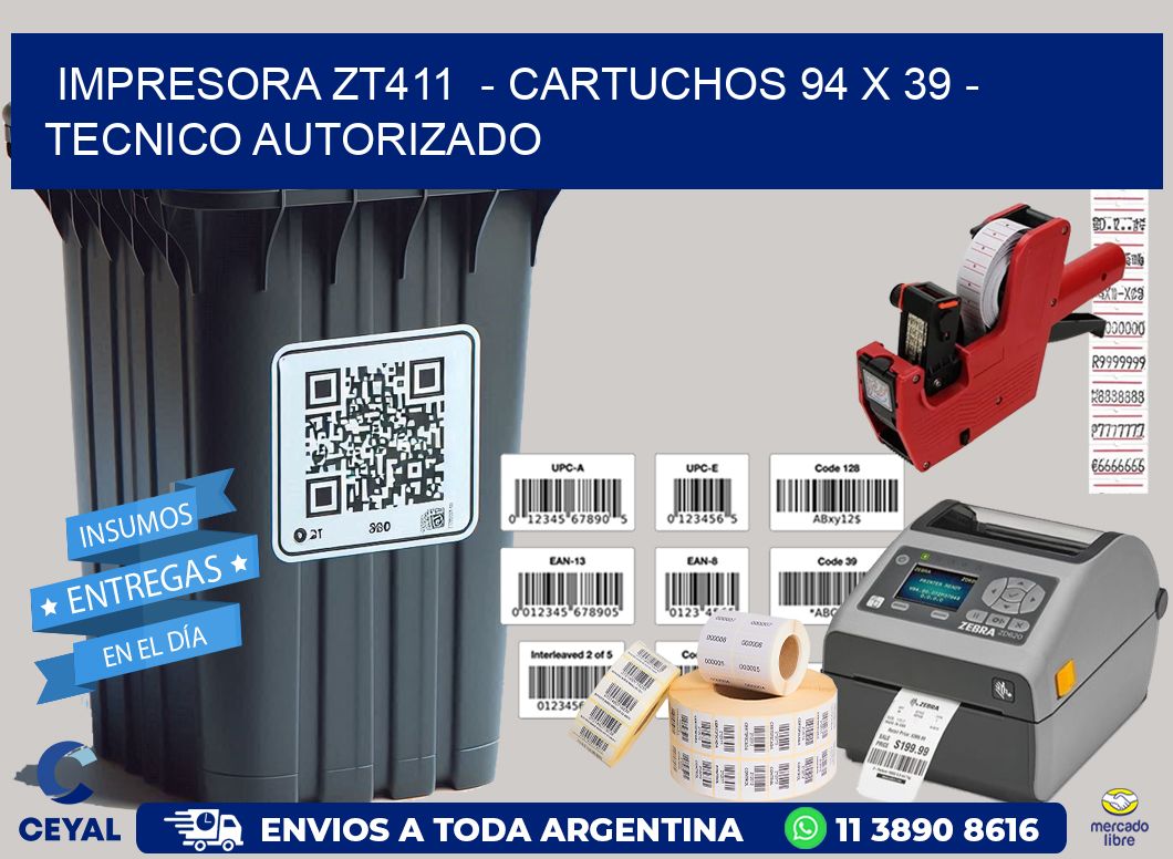 IMPRESORA ZT411  – CARTUCHOS 94 x 39 – TECNICO AUTORIZADO