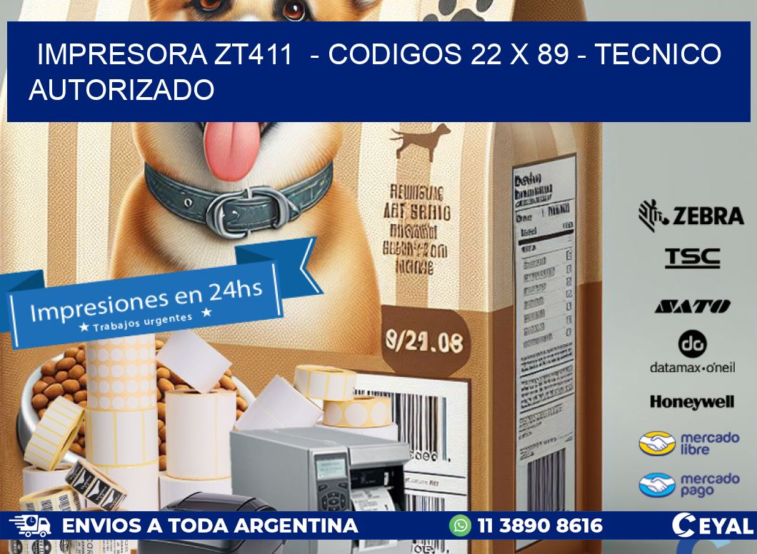 IMPRESORA ZT411  - CODIGOS 22 x 89 - TECNICO AUTORIZADO