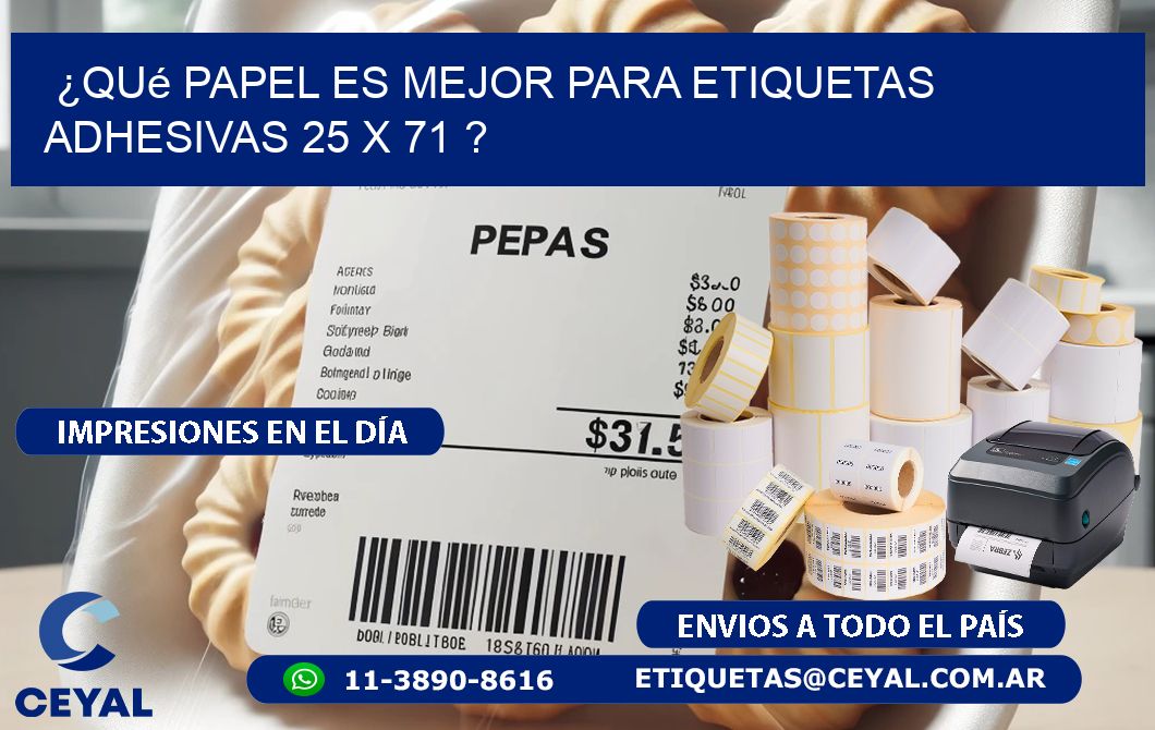 ¿Qué papel es mejor para etiquetas adhesivas 25 x 71 ?