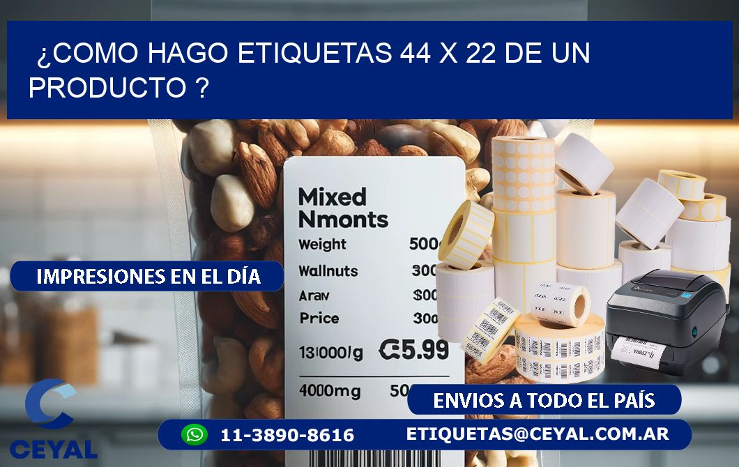 ¿como hago etiquetas 44 x 22 de un producto ?