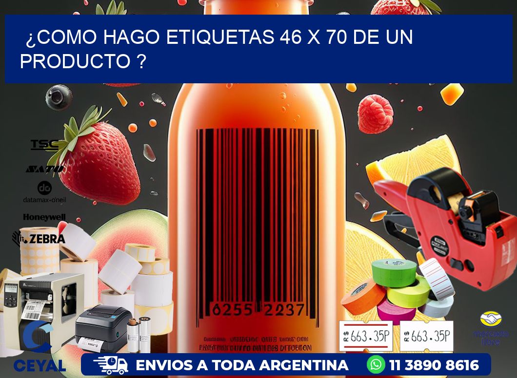 ¿como hago etiquetas 46 x 70 de un producto ?