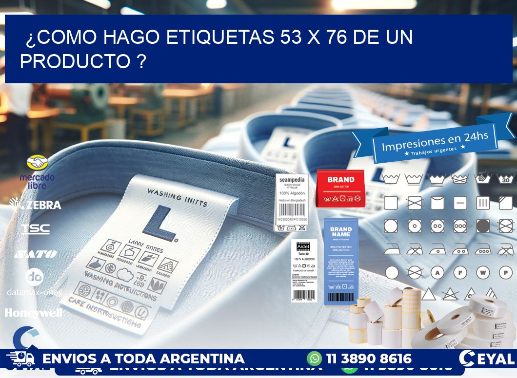 ¿como hago etiquetas 53 x 76 de un producto ?