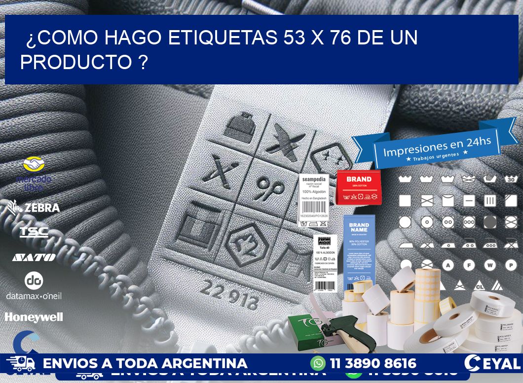 ¿como hago etiquetas 53 x 76 de un producto ?
