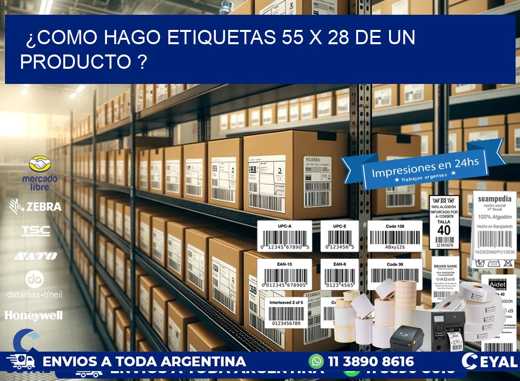 ¿como hago etiquetas 55 x 28 de un producto ?