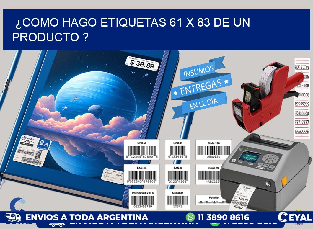 ¿como hago etiquetas 61 x 83 de un producto ?