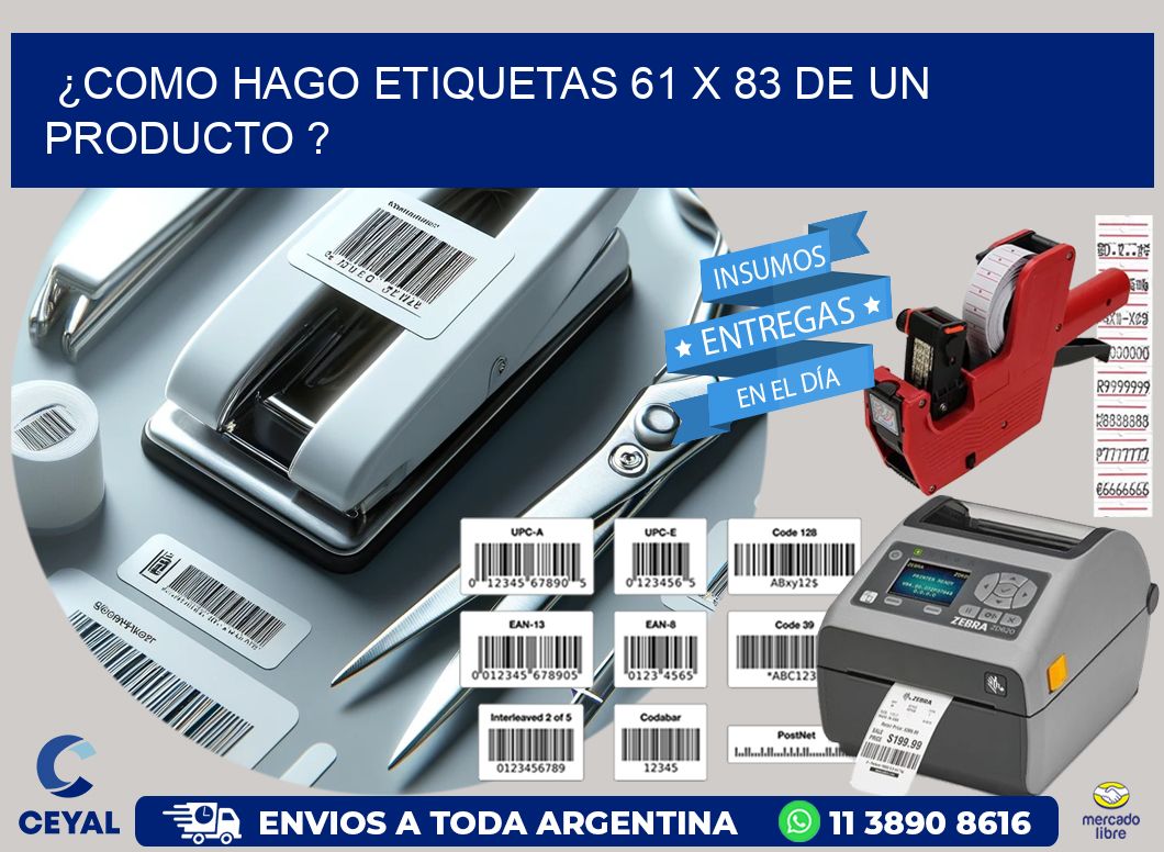 ¿como hago etiquetas 61 x 83 de un producto ?