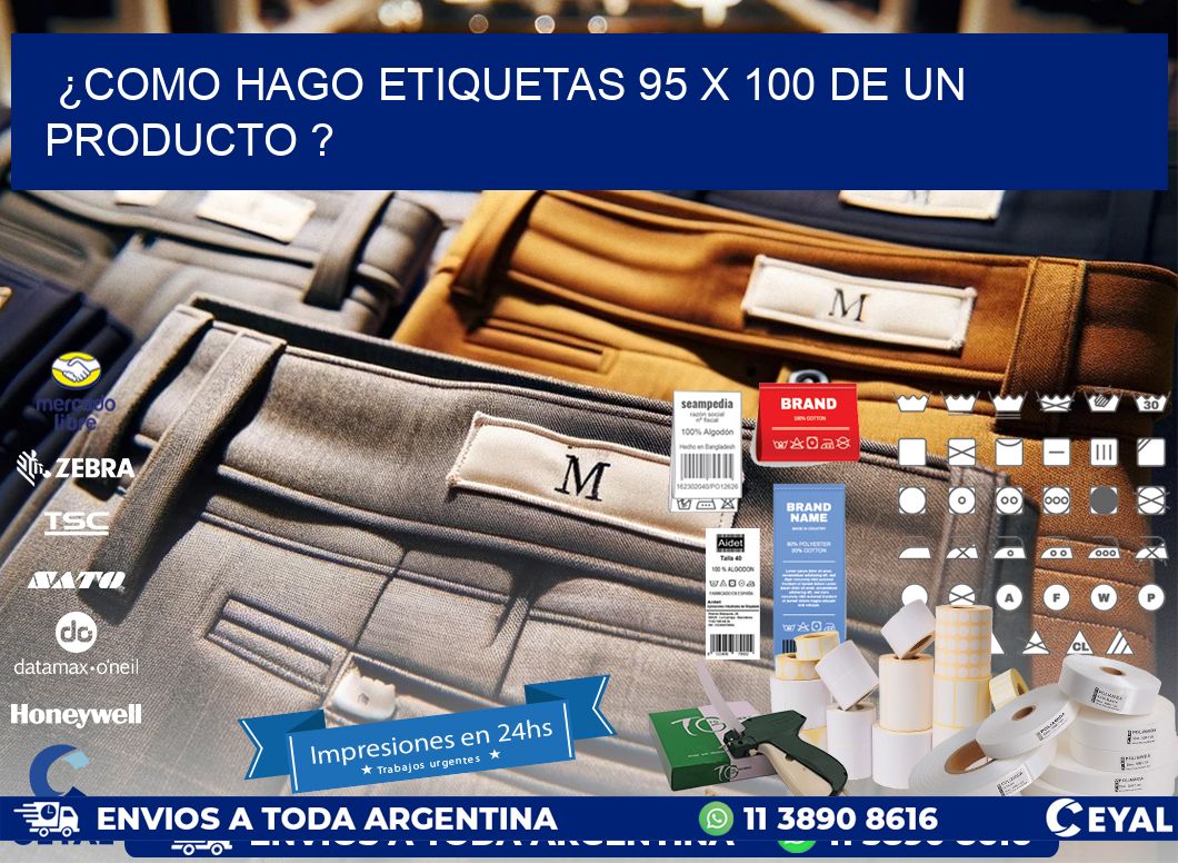 ¿como hago etiquetas 95 x 100 de un producto ?