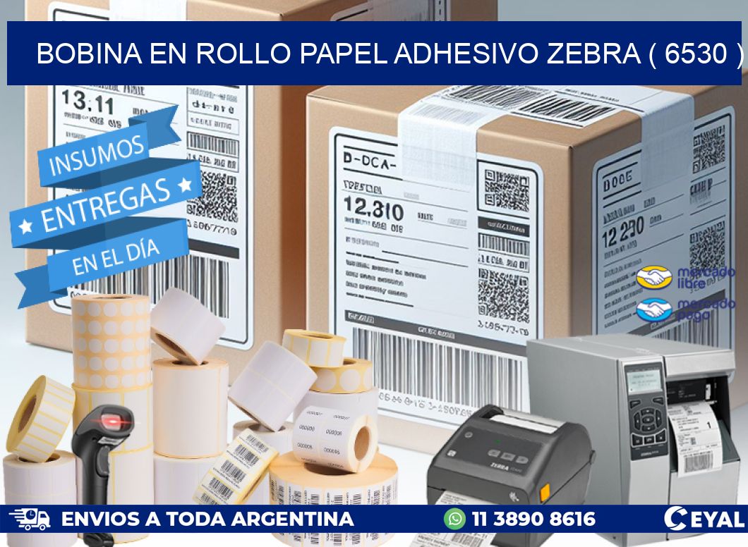 BOBINA EN ROLLO PAPEL ADHESIVO ZEBRA ( 6530 )