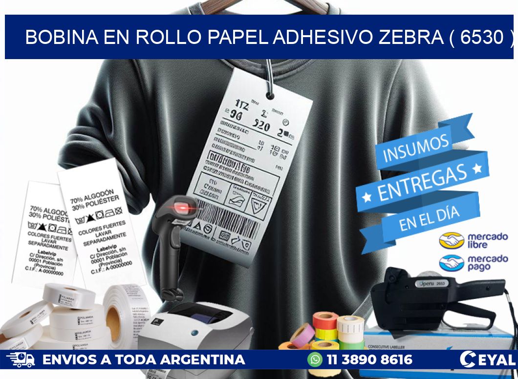 BOBINA EN ROLLO PAPEL ADHESIVO ZEBRA ( 6530 )