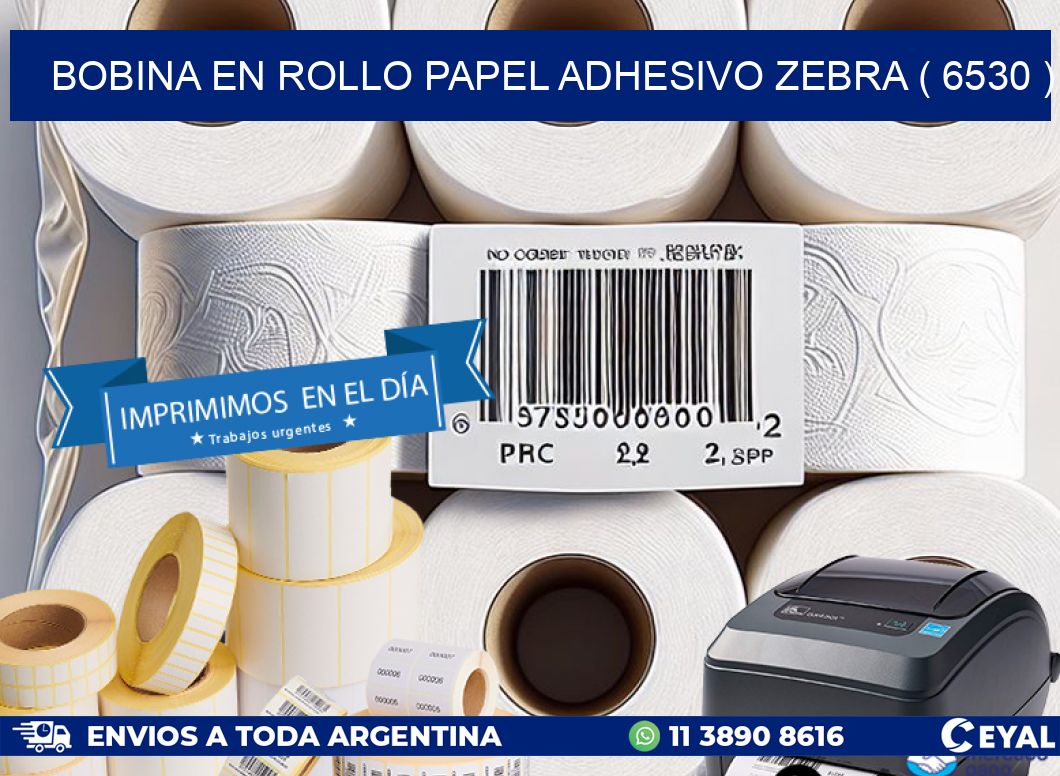 BOBINA EN ROLLO PAPEL ADHESIVO ZEBRA ( 6530 )