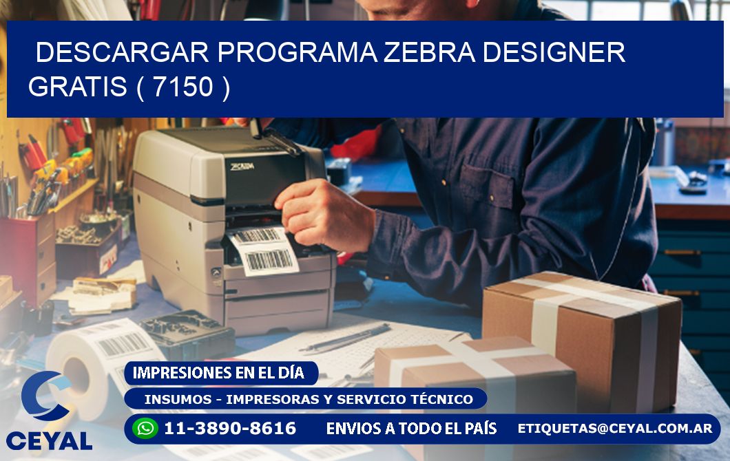 DESCARGAR PROGRAMA ZEBRA DESIGNER GRATIS ( 7150 )