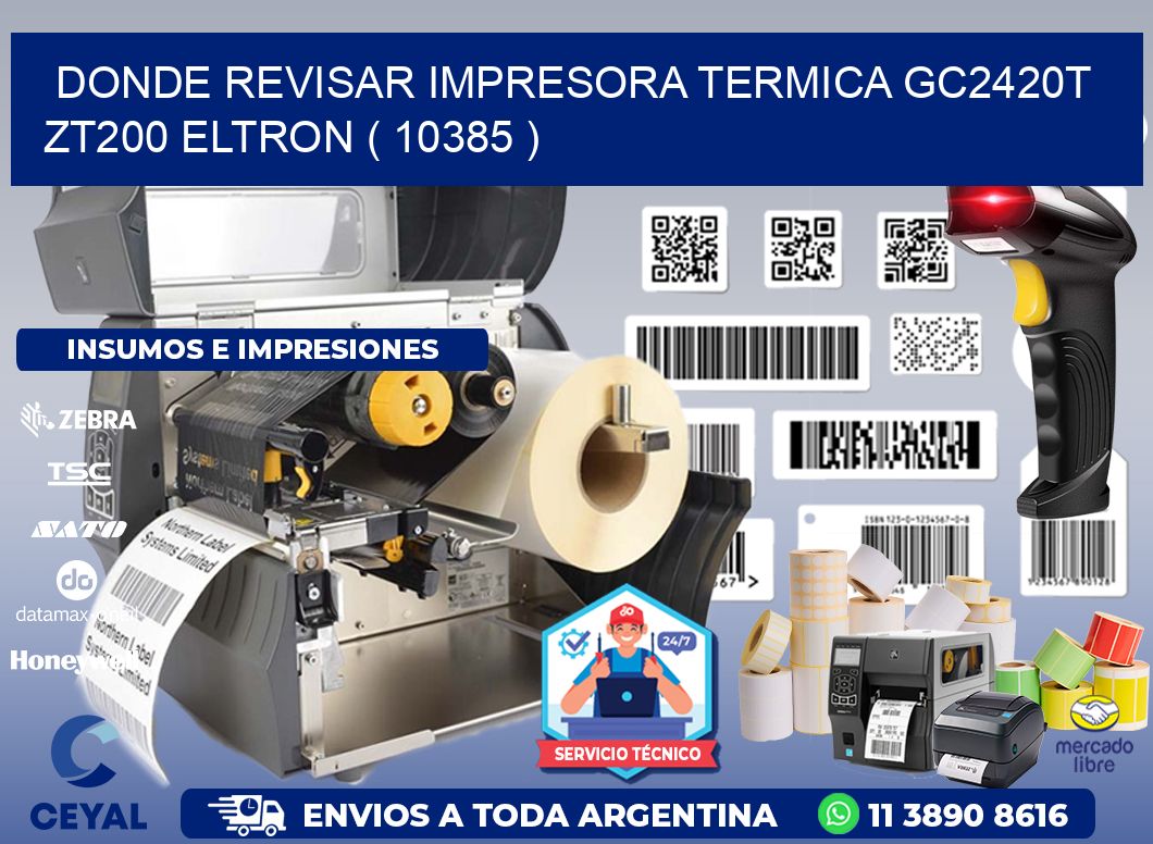 DONDE REVISAR IMPRESORA TERMICA GC2420T ZT200 ELTRON ( 10385 )