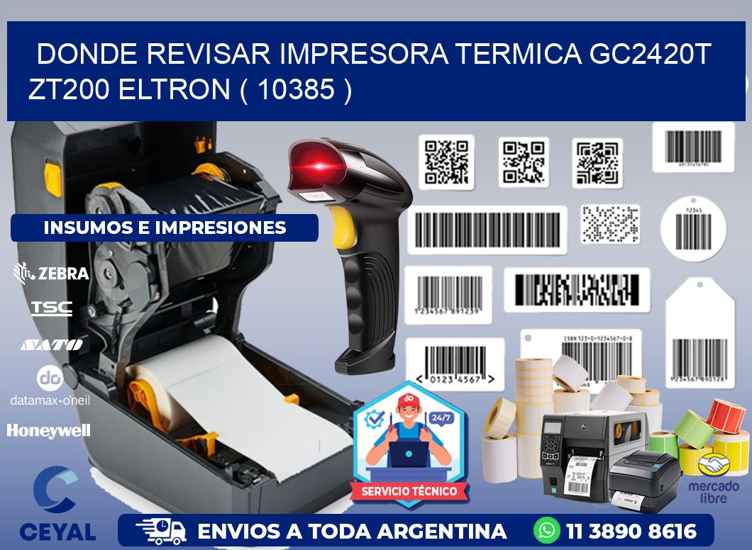 DONDE REVISAR IMPRESORA TERMICA GC2420T ZT200 ELTRON ( 10385 )